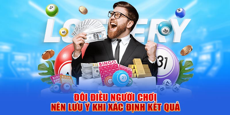 Đôi điều người chơi nên lưu ý khi xác định kết quả